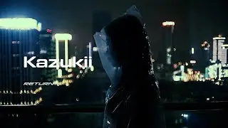 KAZUKII // Return