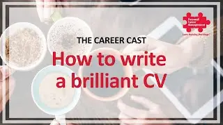 The Career Cast  - Episode Three - How to Write a Brilliant CV