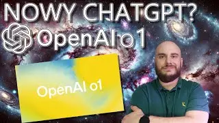 OpenAI o1 - nowy chatGPT, sprawdzam co tam nowego
