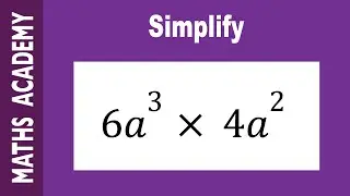 How to Simplify Algebraic Expressions involving the Multiplication of Terms