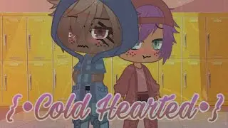 {•Cold Hearted•} | Gacha Club | GCMM | Gay | Testing | Enjoy! |