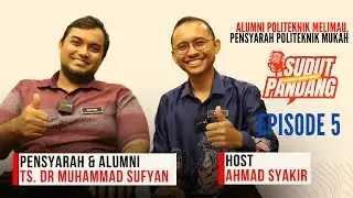 Sudut Pandang l EP 5 l Ts. Dr. Muhammad Sufyan l Alumni Politeknik & Pensyarah Politeknik Mukah