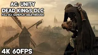 Assassin's Creed Unity - Dead Kings DLC - Full Gameplay Walkthrough (4K 60FPS)