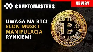 UWAGA NA BTC! ELON MUSK I MANIPULACJA RYNKIEM!