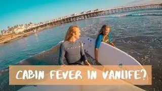 Beating CABIN FEVER in VANLIFE