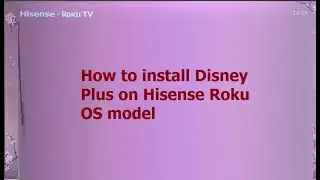 How to install Disney Plus on Hisense Roku Tv