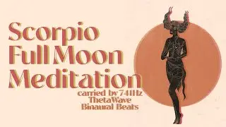Scorpio Full Moon Meditation  💫  | 741 Hz ThetaWave Solfeggio Frequency Meditation Music