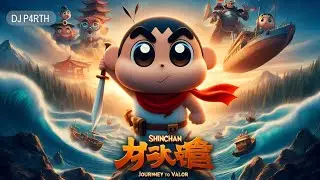 DJ PARTH - SHINCHAN JOURNEY TO VALOR