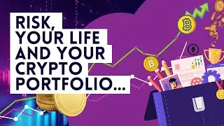 Risk, Your Life and Your Crypto Portfolio...