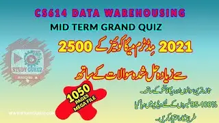 CS614 DATA WAREHOUSING MID TERM GRAND QUIZ 2021 | MEGA File | 95-100 percent Marks by Study Guruz