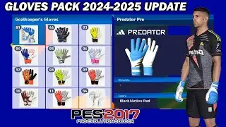 PES 2017 NEW GLOVE PACK 2024-2025 UPDATE AIO - FOR ALL PATCH