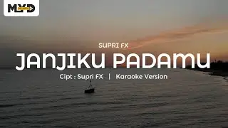 Supri Fx - Janjiku Padamu (Karaoke Version)