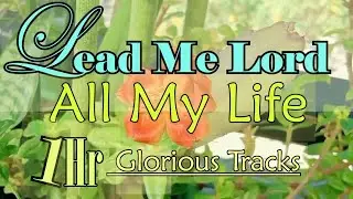 Glory To The Lamb (Lead Me Lord All My Life) - 1 Hour Glorious Country Gospel Tracks