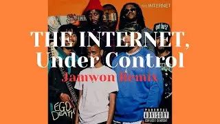 The Internet - Under Control (Jamwon House Remix)