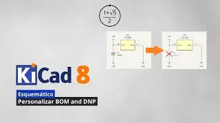 KiCad 8. Personalizar archivo BOM y componentes DNP