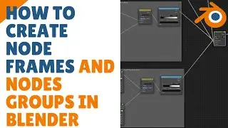 How to create Node Frames and Node Groups in blender 2.9