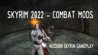 Skyrim 2022 Ultra Modded - Combat Mods