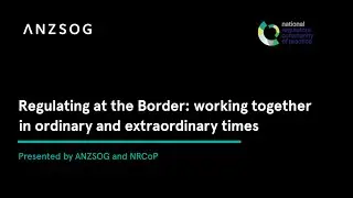 NRCoP & ANZSOG present: Regulating at the Border: working together in ordinary & extraordinary times