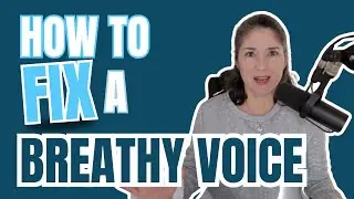 How to fix a breathy voice