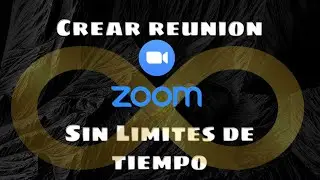 Crear Reunión de ZOOM Sin Limites