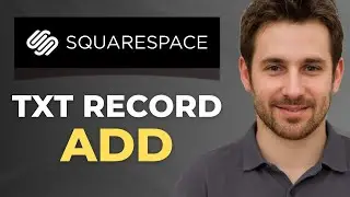How To Add A TXT Record To Squarespace Tutorial