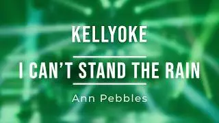Kellyoke | I Can't Stand the Rain (Ann Peebles)