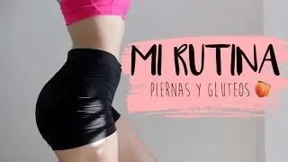 MI RUTINA - PIERNAS Y GLUTEOS