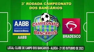 AABB x Bradesco - 3ª  Rodada do Campeonato dos Bancários de PE  - Edição 2023 ⚽️