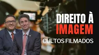 DIREITO À IMAGENS E CULTOS FILMADOS