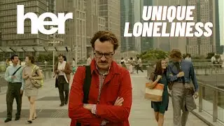 HER: A Unique Loneliness