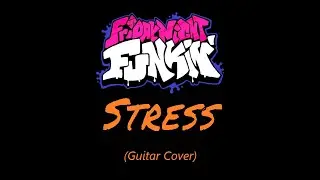Stress - Friday Night Funkin (Guitar Cover)