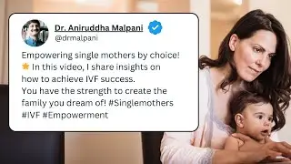 Empowering Single Mothers by Choice: Dr. Malpani's Guide to IVF Success #ivftreatment #ivfmumbai