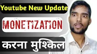 Youtube monetization update 2021:New monetization policy on YouTube