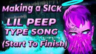 How To Make a Lil Peep Type Song From Scratch (START TO FINISH)