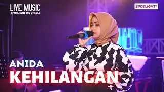 Live Performance :: Penampilannya Bikin Terpesona - Kehilangan | Live Ngamen ANIDA Spotlight