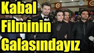 Kabal Filminin Galasındayız