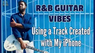 R&B Guitar Vibes Using my Iphone