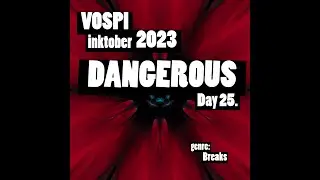 Vospi - Dangerous (#inktober2023, day 25)