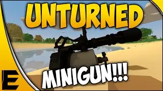 Unturned Gameplay ➤ MINIGUN!!!!!! TF2 Minigun Anyone?