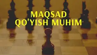 MAQSAD Qo'yish Qanchalar MUHIM? Video orqali bilib oling.