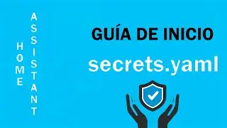 Descubre Secrets.yaml Home Assistant. Archivo de contraseñas para Home Assistant
