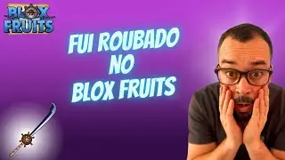 🔥🔥DplayGames🔥🔥FUI ROUBADO NO BLOX FRUITS🔥🔥