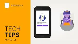Omnipod® 5 Automated Insulin Delivery System Product Training - App Setup