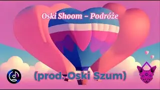 Oski Shoom - Podróże (prod. Oski Szum)