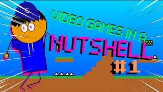 VIDEO GAMES IN A NUTSHELL - #1