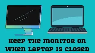 How to Keep your Monitor On when Laptop is Closed on Windows 11?