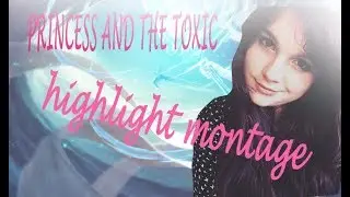PRINCESS AND THE TOXIC 2 | Highlights  ❤