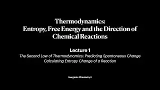 Thermodynamics: Entropy, Free Energy and Reaction Direction | Lecture 1 | Inorganic Chemistry II