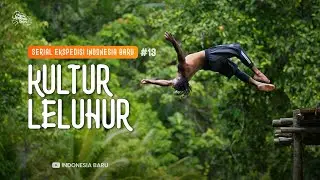 KULTUR LELUHUR - Episode #13 Ekspedisi Indonesia Baru