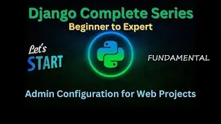 18 - Admin Configuration for Web Projects | Django Master Series